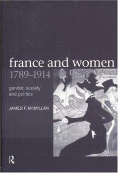 Paperback France and Women, 1789-1914: Gender, Society and Politics Book
