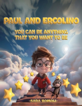 Paperback Paul and Ercolino: You Can Be Anything You Wamt to Be Book