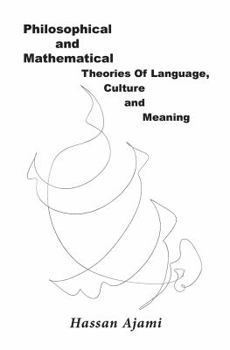 Perfect Paperback Philosophical and Mathematical Theories Of Language, Culture and Meaning Book