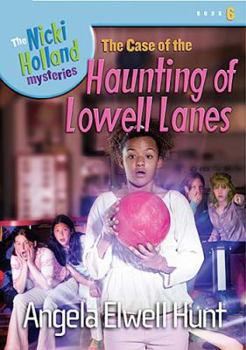 The Case of the Haunting of Lowell Lanes - Book #6 of the Nicki Holland Mysteries