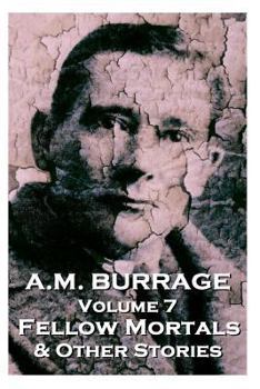 Paperback A.M. Burrage - Fellow Mortals & Other Stories: Classics From The Master Of Horror Book