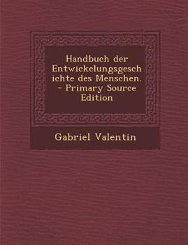 Paperback Handbuch Der Entwickelungsgeschichte Des Menschen. - Primary Source Edition [German] Book