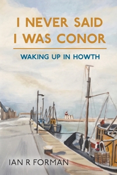 Paperback I Never Said I Was Conor: Waking Up in Howth Book