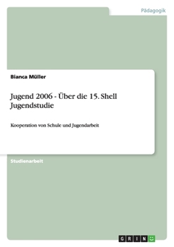 Paperback Jugend 2006 - Über die 15. Shell Jugendstudie: Kooperation von Schule und Jugendarbeit [German] Book