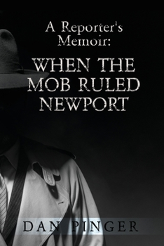 Paperback A Reporter's Memoir: When the Mob Ruled Newport Book