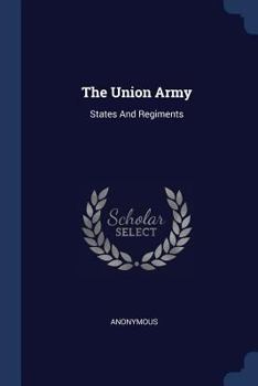 Paperback The Union Army: States And Regiments Book