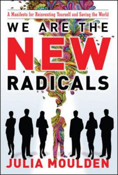 Hardcover We Are the New Radicals: A Manifesto for Reinventing Yourself and Saving the World Book