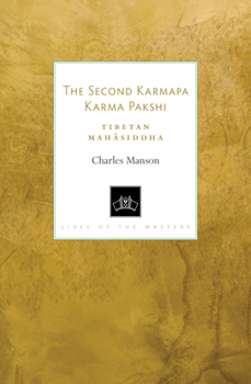 Paperback The Second Karmapa Karma Pakshi: Tibetan Mahasiddha Book