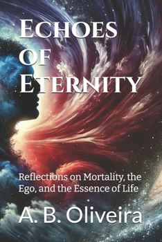 Paperback Echoes of Eternity: Reflections on Mortality, the Ego, and the Essence of Life Book