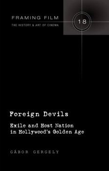 Hardcover Foreign Devils: Exile and Host Nation in Hollywood's Golden Age Book