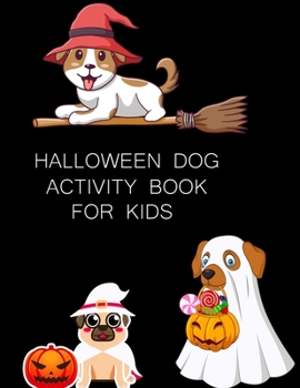 Halloween Dog Activity Book For Kids: Halloween Dog Adult Coloring Book