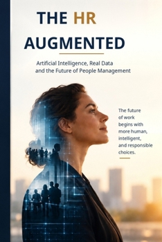 The Augmented HR: Artificial Intelligence, Real Data, and the Future of People Management