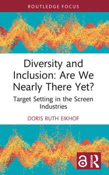 Paperback Diversity and Inclusion: Are We Nearly There Yet?: Target Setting in the Screen Industries Book