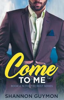 Paperback Come To Me: Book 4 in the Fircrest Series Book