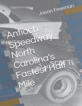 Paperback Antioch Speedway - North Carolina's Fastest Half Mile Book