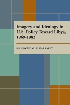 Paperback Imagery and Ideology in U.S. Policy Toward Libya 1969-1982 Book