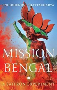 Hardcover Mission Bengal: A Saffron Experiment Book