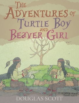 Paperback The Adventures of Turtle Boy and Beaver Girl Book