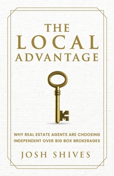 Local Advantage : Why Real Estate Agents Are Choosing Independent over Big Box Brokerages