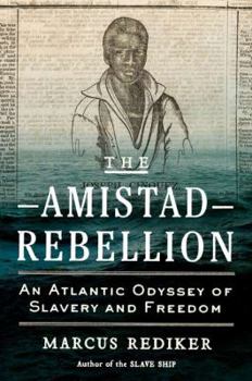 Hardcover The Amistad Rebellion: An Atlantic Odyssey of Slavery and Freedom Book