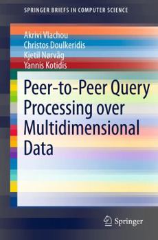 Paperback Peer-To-Peer Query Processing Over Multidimensional Data Book