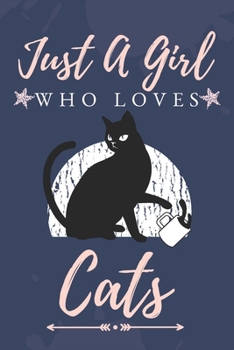 Just a Girl Who Love Cats: : Funny Gifts for Cats Lovers / just a girl who loves cats journal / Curious Cat Journal | 6 x 9 | 100 Pages | Great gift for women or girls who loves cats