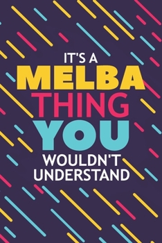 Paperback It's a Melba Thing You Wouldn't Understand: Lined Notebook / Journal Gift, 120 Pages, 6x9, Soft Cover, Glossy Finish Book