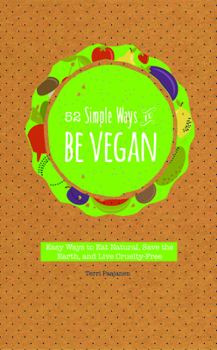 Paperback 52 Simple Ways to Be Vegan: Easy Ways to Eat Natural, Save the Earth, and Live Cruelty-Free Book