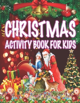 Christmas Activity book For Kids: Fun Children's Christmas Gift or Present for Toddlers & Kids - 50 Beautiful Pages to Color with Santa Claus, Reindeer, Snowmen & More!
