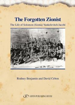 Paperback The Forgotten Zionist: The Life of Solomon (Sioma) Yankelevitch JacobiRodney Book