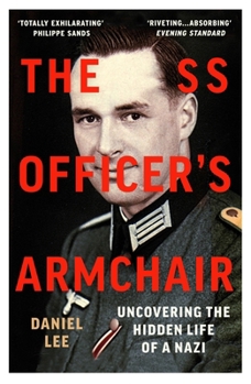 The S.S. Officer's Armchair: Uncovering the Hidden Life of a Nazi