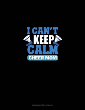 Paperback I Can't Keep Calm I'm A Cheer Mom: Cornell Notes Notebook Book