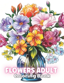 Paperback Flowers Adult Coloring Book: High Quality +100 Beautiful Designs for All Ages Book