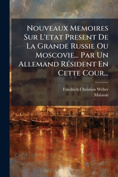 Paperback Nouveaux Memoires Sur L'etat Present De La Grande Russie Ou Moscovie... Par Un Allemand Résident En Cette Cour... [French] Book