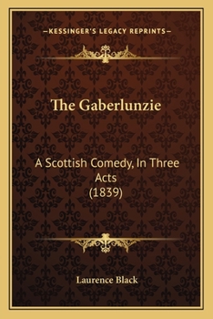 Paperback The Gaberlunzie: A Scottish Comedy, In Three Acts (1839) Book