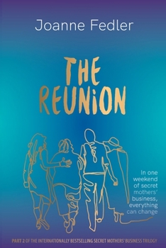 Paperback The Reunion: In one weekend of secret mother's business, everything can change Book