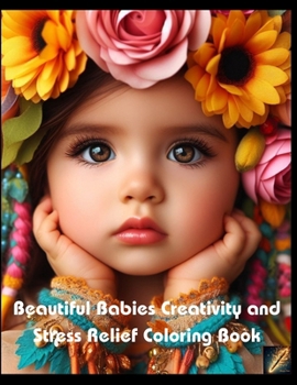 Paperback Beautiful Babies Creativity and Stress Relief Coloring Book