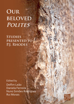 Paperback Our Beloved Polites: Studies Presented to P.J. Rhodes Book