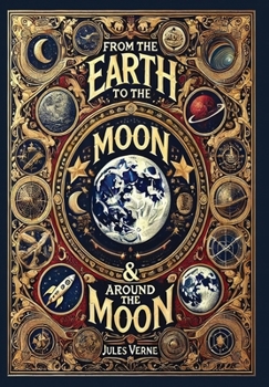 Hardcover From the Earth to the Moon & Around the Moon (Collector's Edition) (Laminated Hardback with Jacket) Book