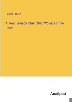 Paperback A Treatise upon Penetrating Wounds of the Chest Book