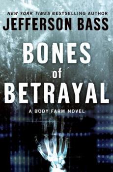 Bones of Betrayal - Book #4 of the Body Farm