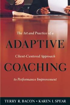 Hardcover Adaptive Coaching: The Art and Practice of a Client-Centered Approach to Performance Improvement Book