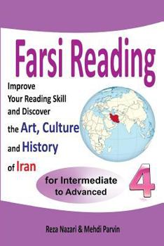 Paperback Farsi Reading 4: Improve your reading skill and discover the art, culture and history of Iran: For Intermediate and Advanced Farsi Learners Book