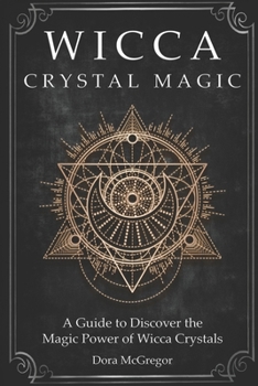 Paperback Wicca Crystal Magic: A Guide to Discover the Magic Power of Wicca Crystals Book