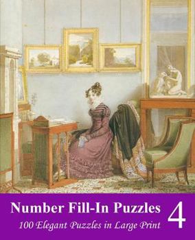 Paperback Number Fill-In Puzzles 4: 100 Elegant Puzzles in Large Print [Large Print] Book
