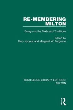Hardcover Re-membering Milton: Essays on the Texts and Traditions Book