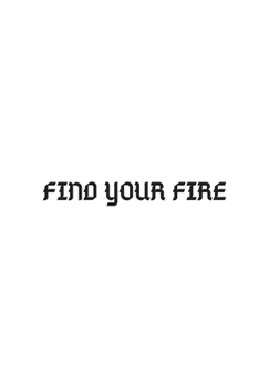 Paperback Find Your Fire: Blank 6" x 9" Lined Journal Notebook For Coworkers, Colleagues, Boss, Office Appreciation Gift Book