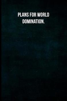 Plans for world domination.: Blank Lined Journal with Soft Matte Cover