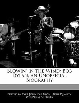 Paperback Blowin' in the Wind: Bob Dylan, an Unofficial Biography Book