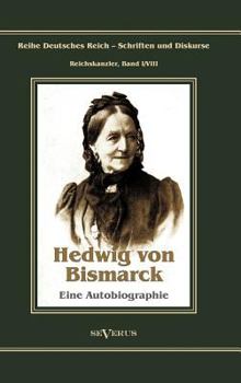 Otto F Rst Von Bismarck - Hedwig Von Bismarck, Die Cousine. Eine Autobiographie